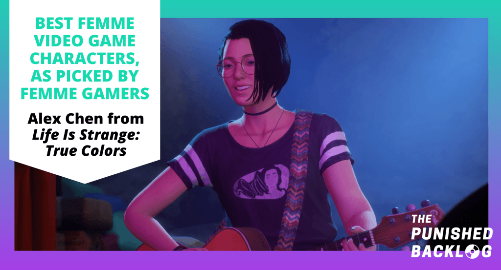 A screenshot of an Asian American female video game character, Alex Chen, playing a guitar from the game Life Is Strange: True Colors, along with text that reads "Best Femme Video Game Characters, as picked by Femme Gamers" and the logo for the Punished Backlog, on top of a teal and purple background, in a list of the Best Female Video Game Characters