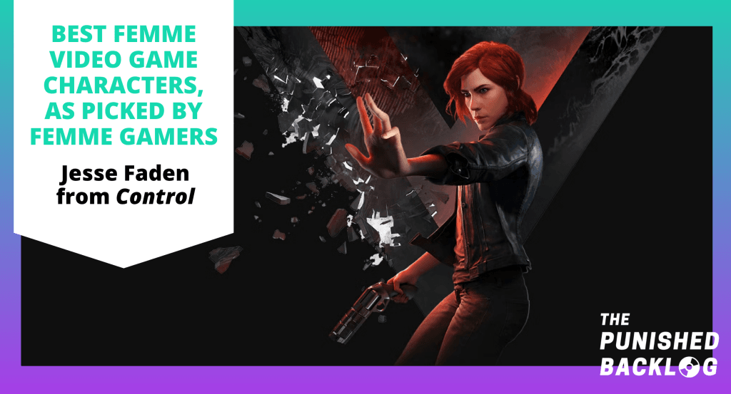 A screenshot of Jesse Faden from Control, a red-headed woman in a leather jacket with a pistol, holding her hand out for a supernatural power, along with text that reads "Best Femme Video Game Characters, as picked by Femme Gamers" and the logo for the Punished Backlog, on top of a teal and purple background, in a list of the Best Female Video Game Characters