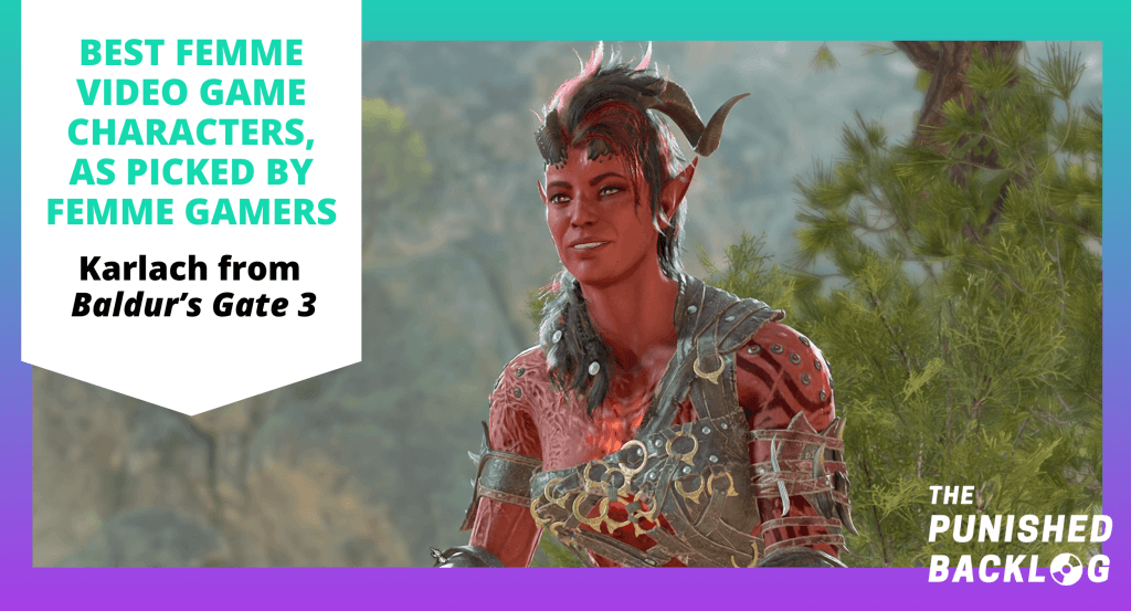 A screenshot of Karlach from Baldur's Gate 3, a smiling red-skinned and horned demon, along with text that reads "Best Femme Video Game Characters, as picked by Femme Gamers" and the logo for the Punished Backlog, on top of a teal and purple background, in a list of the Best Female Video Game Characters