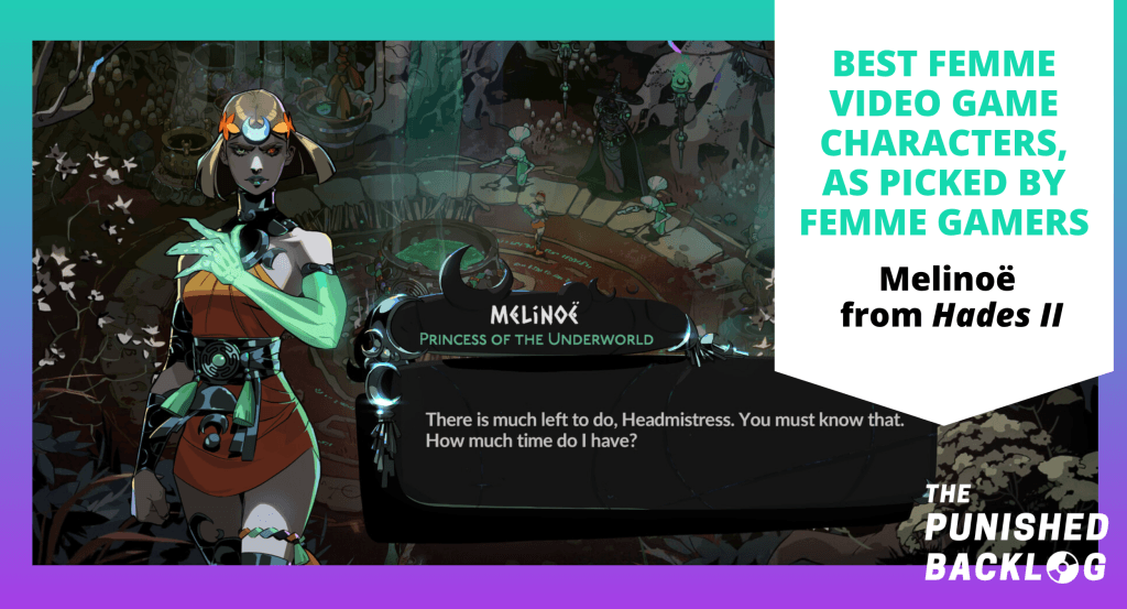 A screenshot of Melinoe from Hades Il, a blonde woman in an orange dress with a green witchy arm, speaking as the Princess of the Underworld to the Headmistress Hecate, along with text that reads "Best Femme Video Game Characters, as picked by Femme Gamers" and the logo for the Punished Backlog, on top of a teal and purple background, in a list of the Best Female Video Game Characters