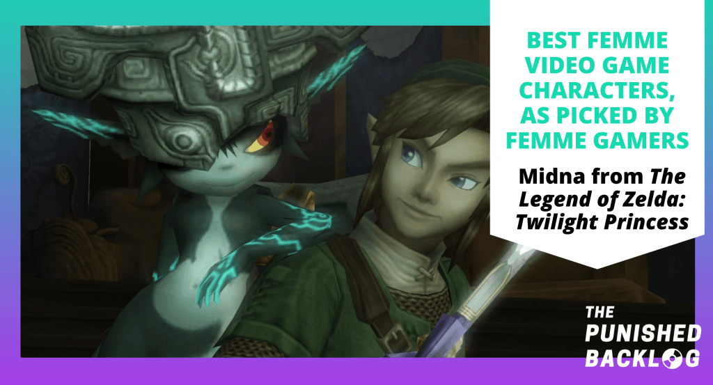 A screenshot of Midna, a spiritual creature with a stone crown, smiling, as she leans on Link, from the video game The Legend of Zelda: Twilight Princess, along with text that reads "Best Femme Video Game Characters, as picked by Femme Gamers" and the logo for the Punished Backlog, on top of a teal and purple background, in a list of the Best Female Video Game Characters