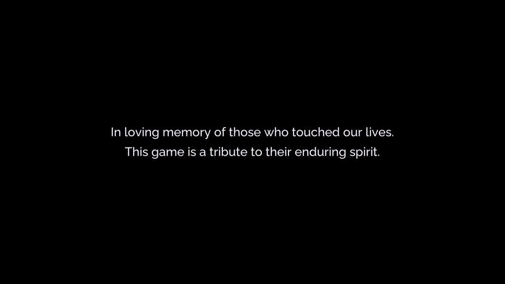 Text screen in Tales of Kenzera: ZAU that reads: "In loving memory of those who touched our lives. This game is a tribute to their enduring spirit."