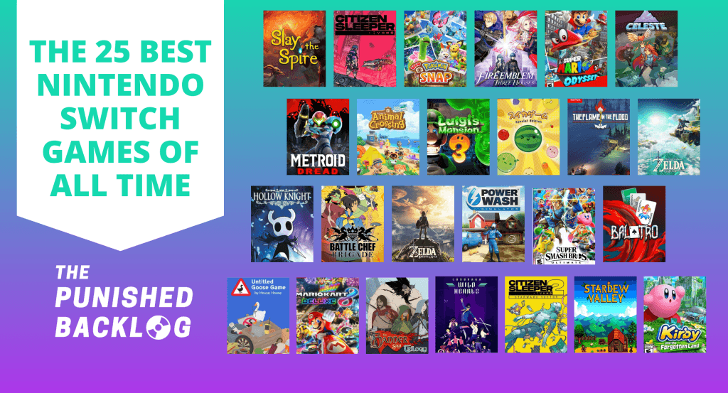 A graphic with purple and teal background with title text saying "The 25 Best Nintendo Switch Games of All Time" and the logo for the Punished Backlog. Then, there's cover art images for 25 video games: Animal Crossing: New Horizons, Balatro, The Banner Saga Trilogy, Battle Chef Brigade, Celeste, Citizen Sleeper & Citizen Sleeper 2: Starward Vector, Fire Emblem: Three Houses, The Flame in the Flood, Hollow Knight, Kirby and the Forgotten Land, The Legend of Zelda: Breath of the Wild, The Legend of Zelda: Tears of the Kingdom, Luigi's Mansion 3, Mario Kart 8 Deluxe, Metroid Dread, New Pokémon Snap, PowerWash Simulator, Sayonara Wild Hearts, Slay the Spire, Stardew Valley, Suika Game, Super Mario Odyssey, Super Smash Bros. Ultimate, Untitled Goose Game.