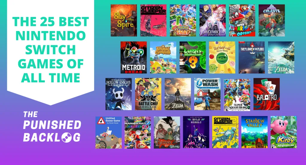 A graphic with purple and teal background with title text saying "The 25 Best Nintendo Switch Games of All Time" and the logo for the Punished Backlog. Then, there's cover art images for 25 video games: Animal Crossing: New Horizons, Balatro, The Banner Saga Trilogy, Battle Chef Brigade, Celeste, Citizen Sleeper & Citizen Sleeper 2: Starward Vector, Fire Emblem: Three Houses, The Flame in the Flood, Hollow Knight, Kirby and the Forgotten Land, The Legend of Zelda: Breath of the Wild, The Legend of Zelda: Tears of the Kingdom, Luigi's Mansion 3, Mario Kart 8 Deluxe, Metroid Dread, New Pokémon Snap, PowerWash Simulator, Sayonara Wild Hearts, Slay the Spire, Stardew Valley, Suika Game, Super Mario Odyssey, Super Smash Bros. Ultimate, Untitled Goose Game.