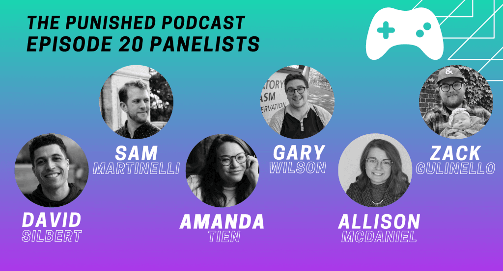 Headshots of the panelists for The Punished Podcast Episode 20: David Silbert, Sam Martinelli, Amanda Tien, Gary Wilson, Allison McDaniel, and Zack Gulinello. 