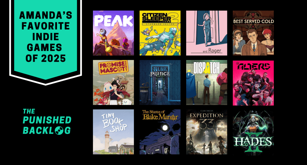 A graphic with teal text on a black background saying "Amanda's Favorite Indie Games of 2025" and showing the cover art for 12 best indie video games of 2025: and Roger, Best Served Cold, Blue Prince, Clair Obscur: Expedition 33, Citizen Sleeper 2, Dispatch, Hades II, PEAK, Promise Mascot Agency, The Alters, The Séance of Blake Manor, Tiny Bookshop