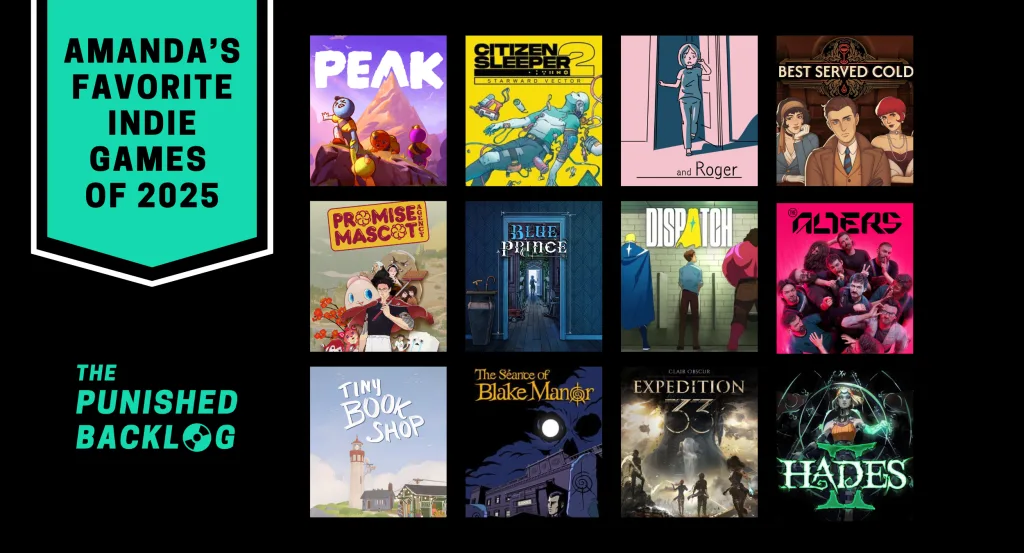 A graphic with teal text on a black background saying "Amanda's Favorite Indie Games of 2025" and showing the cover art for 12 best indie video games of 2025: and Roger, Best Served Cold, Blue Prince, Clair Obscur: Expedition 33, Citizen Sleeper 2, Dispatch, Hades II, PEAK, Promise Mascot Agency, The Alters, The Séance of Blake Manor, Tiny Bookshop