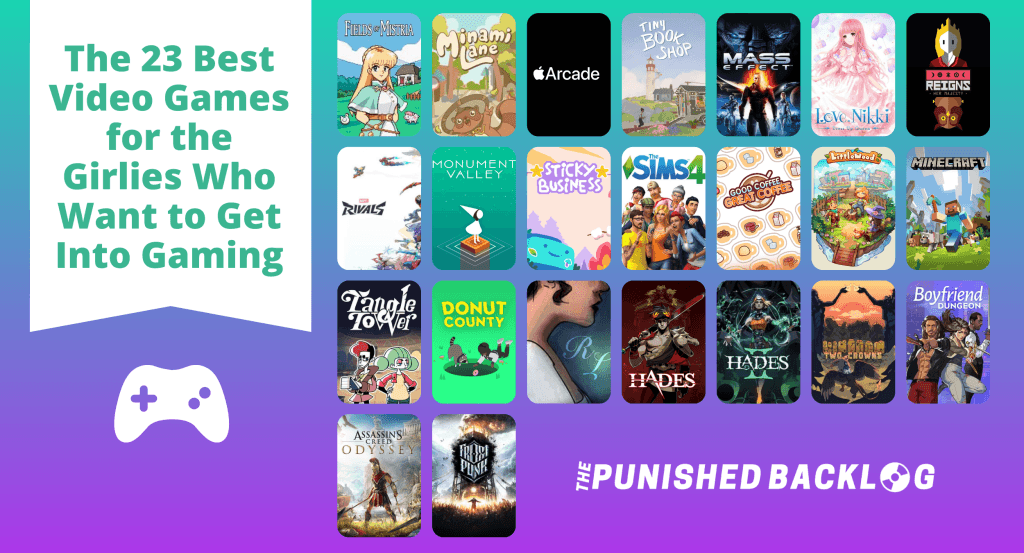 A graphic saying "The 23 Best Video Games for the Girlies Who Want to Get Into Gaming" with cover art for 23 video games with a teal and purple background and The Punished Backlog logo