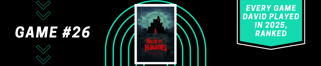 Deck of Haunts - Every Game David Played in 2025, Ranked - #26