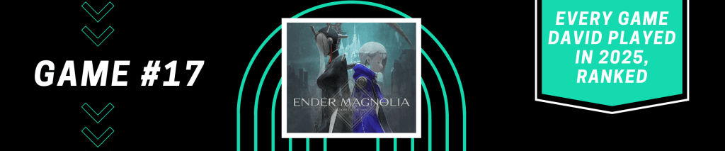 Ender Magnolia: Bloom in the Mist - Every Game David Played in 2025, Ranked - #17