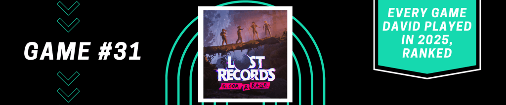 Lost Records: Bloom & Rage - Every Game David Played in 2025, Ranked - #31