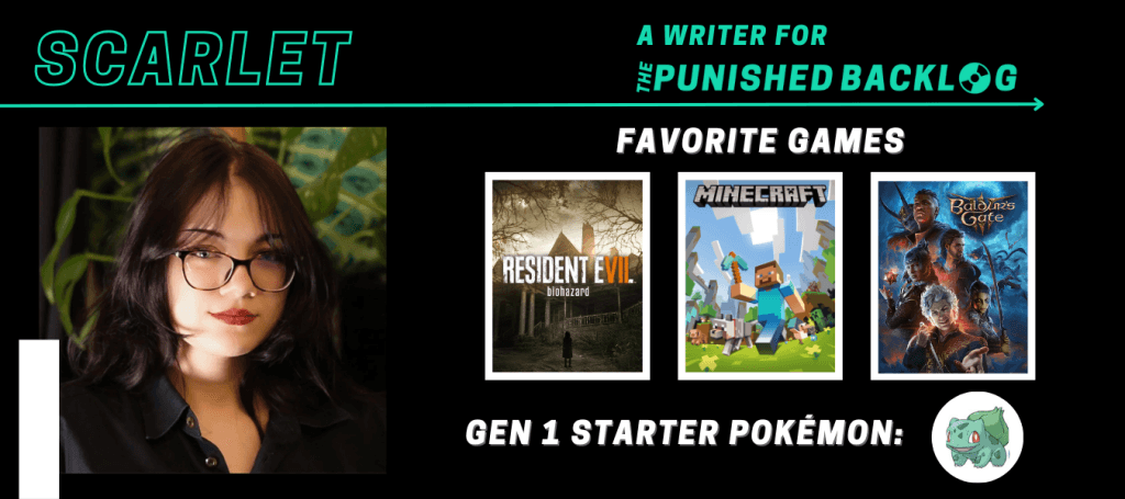 A graphic introducing a new writer at Punished Podcast featuring their name and some of their favorite games. This one is for a new female games journalist, Scarlet, who lists Resident Evil VII, Minecraft, Baldur's Gate 3 plus picking Bulbasaur from the Gen 1 starter Pokémon.