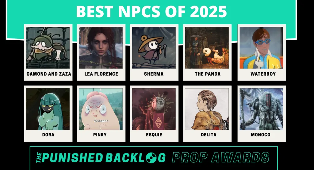 A black graphic with white text sharing "Best NPCs of 2025 - The Punished Backlog's 2025 Prop Awards" showing polaroid-style images of Gamond and Zaza from Hollow Knight Silksong, Lea Florence from Lies of P: Overture, Sherma from Hollow Knight Silksong, the panda from Wuchang Fallen Feathers, Waterboy from Dispatch, Dora from Hades II, Pinky from Promise Mascot Agency, Esquie from Clair Obscur: Expedition 33, Delita from Final Fantasy Tactics, Monoco from Clair Obscur: Expedition 33