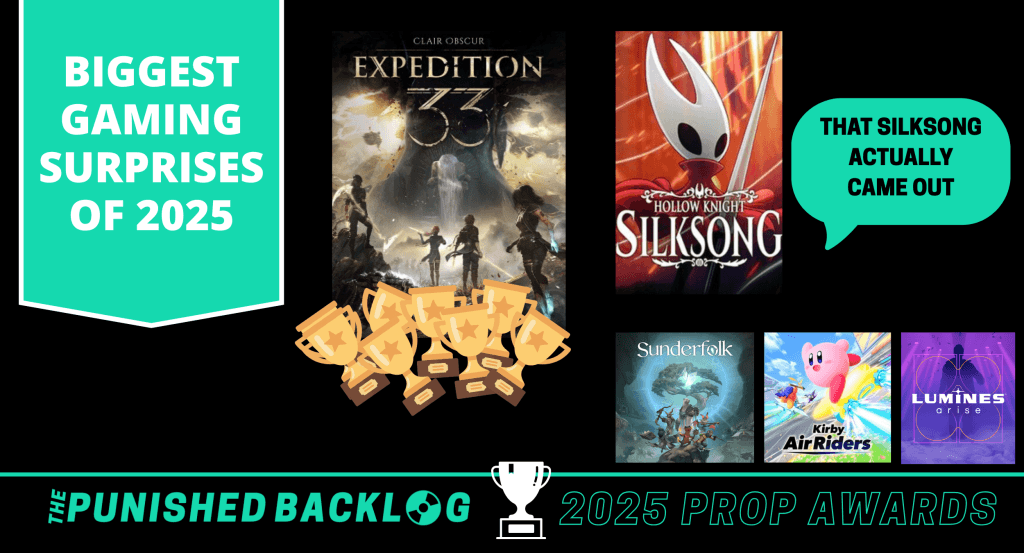 A black graphic with white text sharing "Biggest Gaming Surprises of 2025 - The Punished Backlog's 2025 Prop Awards" and showing Clair Obscur: Expedition 33 with a bunch of trophies and a text bubble that says "that Silksong actually came out" along with other game covers for Sunderfolk, Kirby Air Riders, and Lumines Arise
