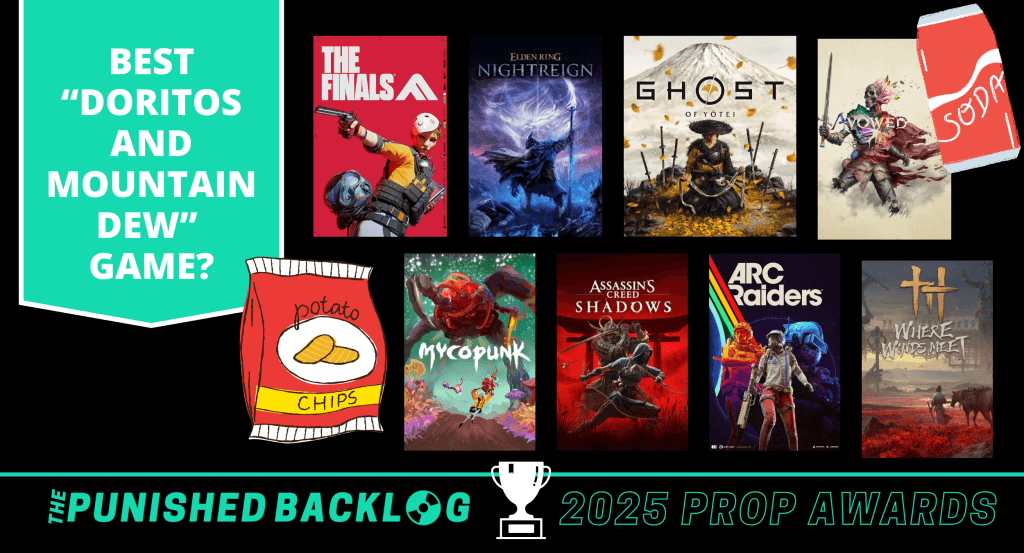 A black graphic with white text sharing "Best Doritos and Mountain Dew Game - The Punished Backlog's 2025 Prop Awards" showing cover art for The Finals, Elden Ring Nightreign, Ghost of Yotei, Avowed, Mycopunk, Assassins Creed Shadows, Arc Raiders, Where Winds Meet