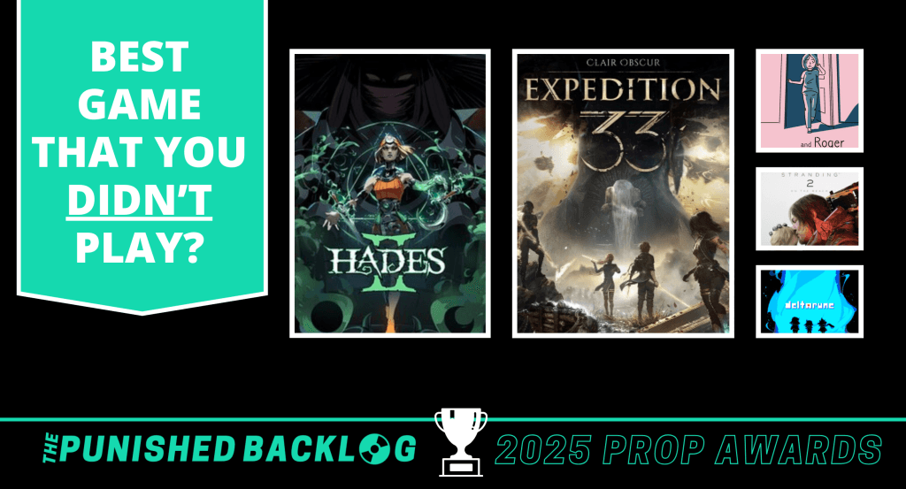 A black graphic with white text sharing "Best Games that you didn't play - The Punished Backlog's 2025 Prop Awards" showing cover art for Hades II, Expedition 33, and Roger, Death Stranding 2, Deltarune
