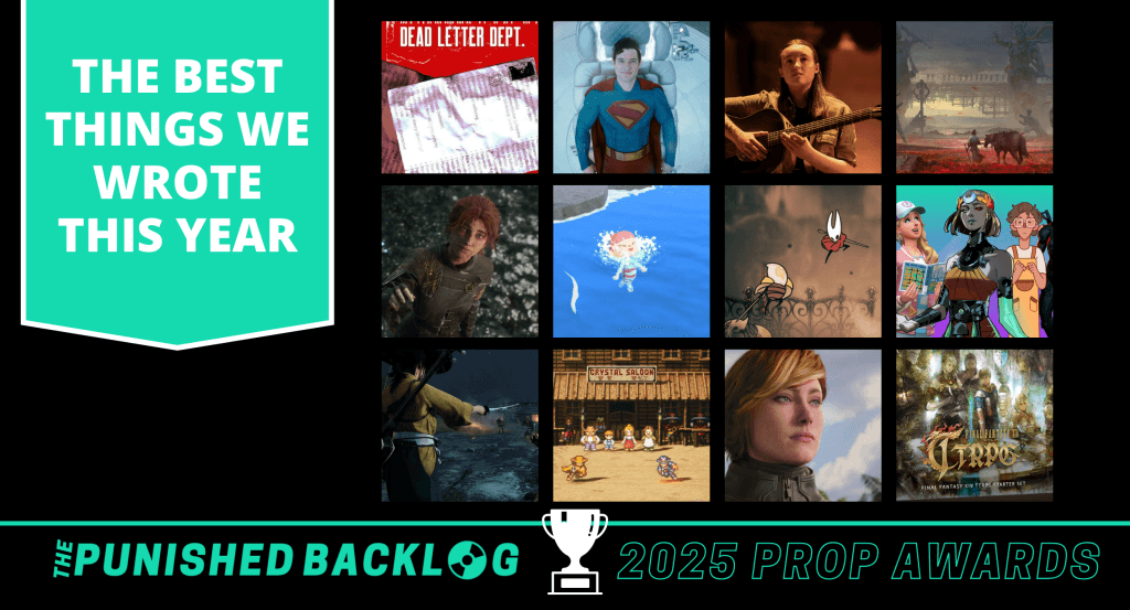 A black graphic with white text sharing "The Best things we wrote this year - The Punished Backlog's 2025 Prop Awards" showing art sample from gaming journalism pieces about Dead Letter Dept, Superman movie, Last of Us Season 2, wuxia games, the end of Clair Obscur, Hollow Knight Silksong, the best games for girls, Microsoft issues and controversy, Ghost of Youtei and open world games, Live a Live, and the Final Fantasy TTRPG