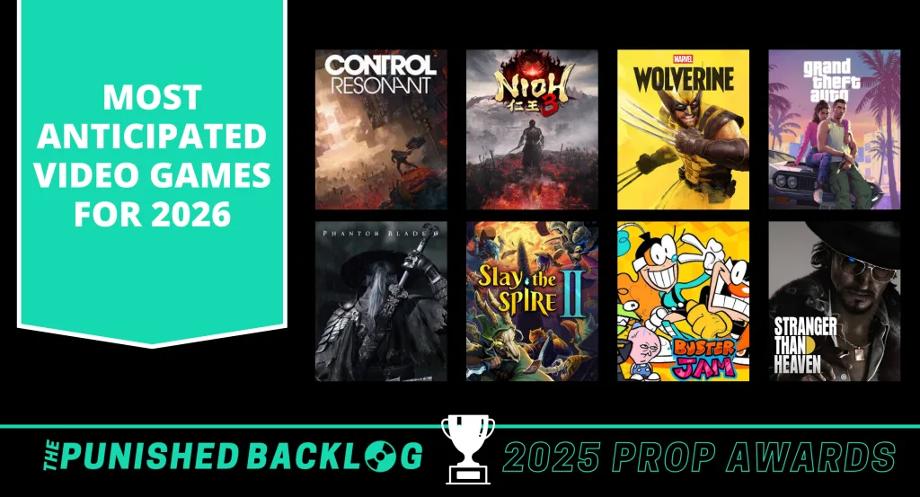 A black graphic with white text sharing "Most Anticipated Video Games for 2026 - The Punished Backlog's 2025 Prop Awards" showing cover art for Control Resonant, Nioh 3, the Insomniac Wolverine Game, Grand Theft Auto VI, Phantom Blade 0, Slay the Spire II, Buster Jam, Stranger Than Heaven