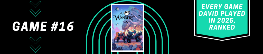 Wanderstop - Every Game David Played in 2025, Ranked - #16