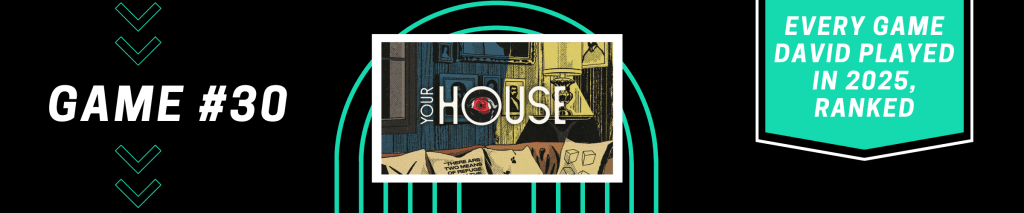 Your House - Every Game David Played in 2025, Ranked - #30