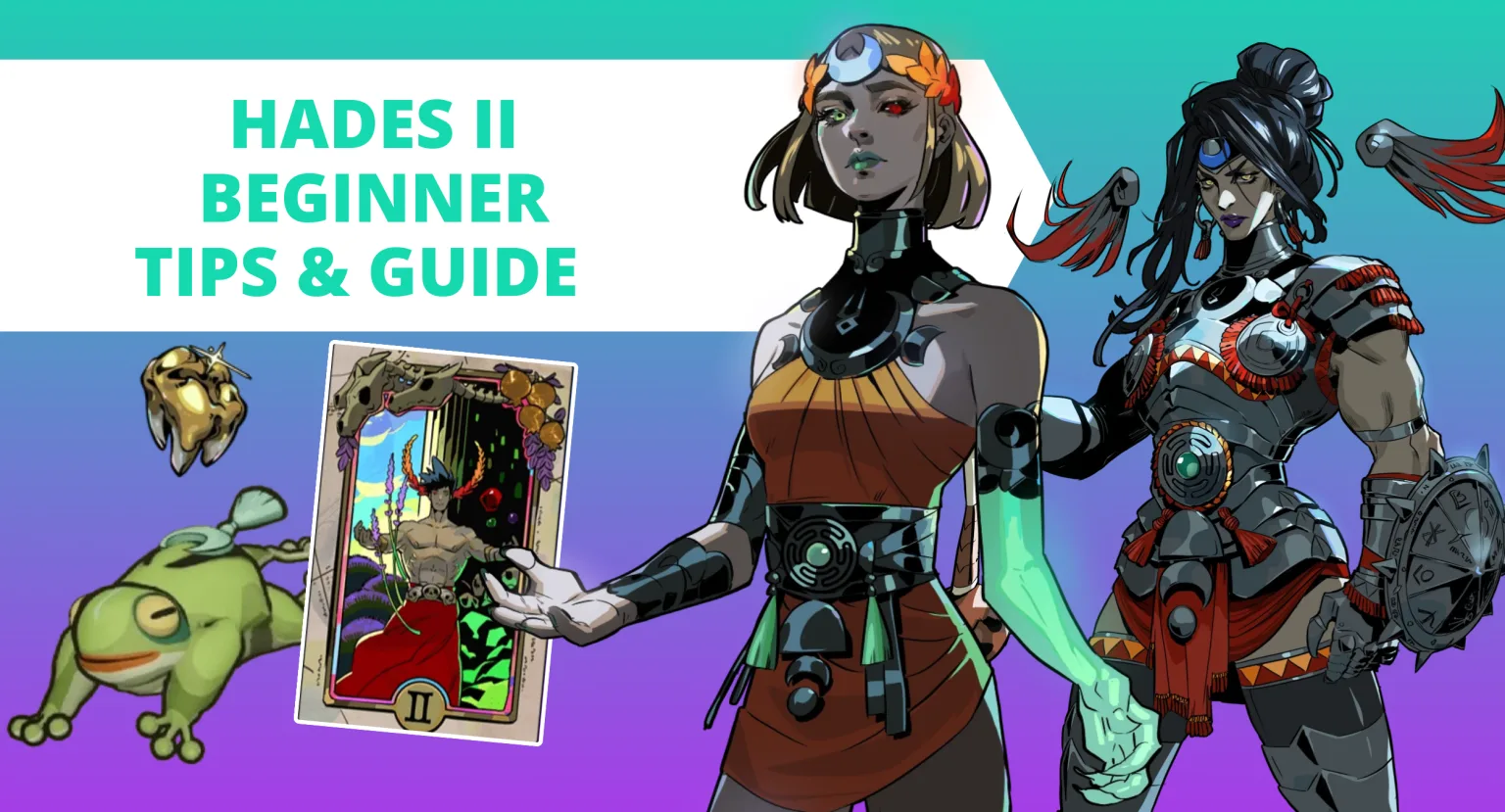 Hades II Beginner Tips and Guide: How To Level Up An image with text that reads "Hades II Beginner Tips & Guide" showing Melinoe and Nemeis from Hades II along with the frog Frinos, The Wayward Son Arcana Card, and the Luckier Tooth, all on a teal and purple background