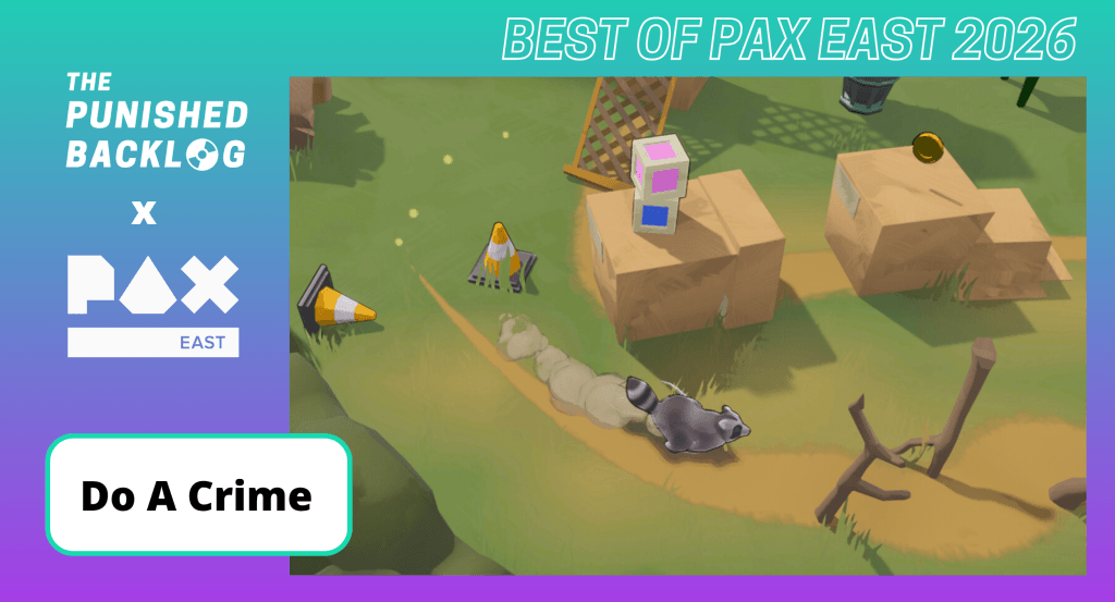 Screenshot of Dream Dock's game Do A Crime, demoed at PAX East 2026. White text reads "The Punished Backlog x PAX East: Best of Pax East 2026," all on a teal-to-purple background.