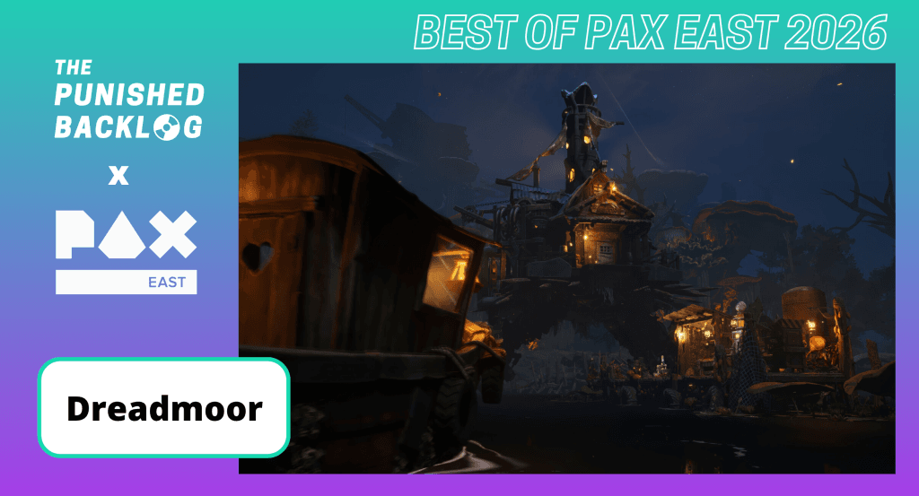 Screenshot of Dream Dock's game Dreadmoor, demoed at PAX East 2026. White text reads "The Punished Backlog x PAX East: Best of Pax East 2026," all on a teal-to-purple background.