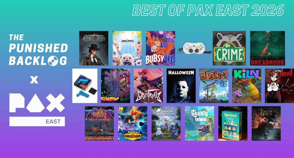 White text reads "The Punished Backlog x PAX East: Best of Pax East 2026," all on a teal-to-purple background. Then, in alphabetical order, the cover images for demos we tried at PAX East 2026: Aether & Iron, Aniimo, Bubsy 4D, CRKD's upcoming controllers, Do A Crime, Dreadmoor, G’AIM’E Lightgun, Gnaw, Grim Trials, Halloween, Jigrift, Kiln, of the Devil, Poly Fighter, Pokémon Champions, The Secret of Crystal Mountain, ShantyTown, Sprout, Valor Mortis.