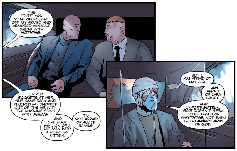 Tomb Raider comic (2014) #12 - A bandaged man, one of the primary antagonists of the comic, saying he is afraid of Lara Croft, who "doesn't seem to be afraid of anything, not even the flaming  arm of God."