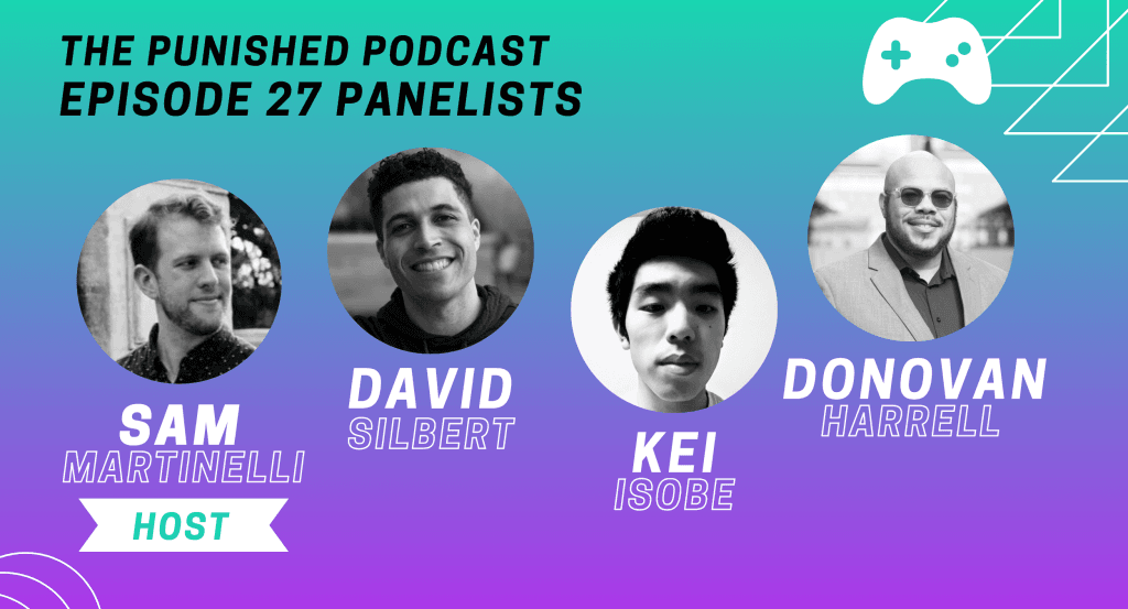 A graphic showing a diverse group of video game journalists on a video game podcast called The Punished Podcast with their headshots and names: Sam Martinelli (host), David Silbert, Kei Isobe, and Donovan Harrell. 