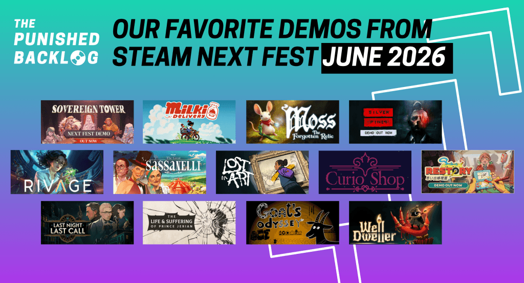 Graphic showing The Punished Backlog's 12 favorite demos from the June 2026 Steam Next Fest, including Sovereign Tower, Milki Delivery, Moss: The Forgotten Relic, Silver Pines, Rivage, The Great Sassanelli, Lost in Art, Curio Shop, ReStory, Last Night Last Call, The Life & Suffering of Prince Jerian, Goat's Odyssey, and Well Dweller