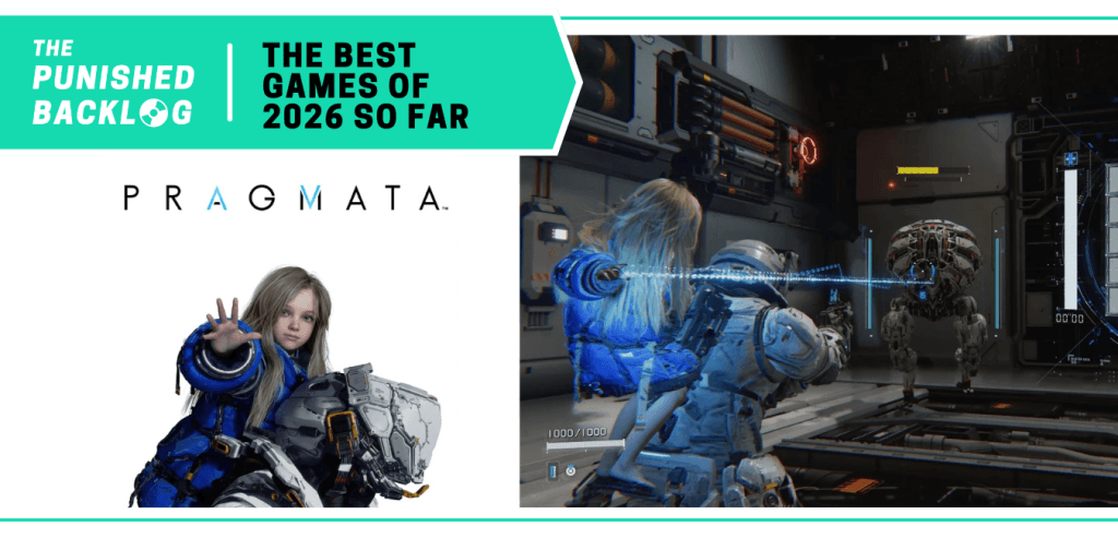 Pragmata: Cover Art and a gameplay screenshot showing a girl robot on the back of a soldier shooting at an alien. A teal banner in the corner reads: The Punished Backlog - The Best Games of 2026 So Far.