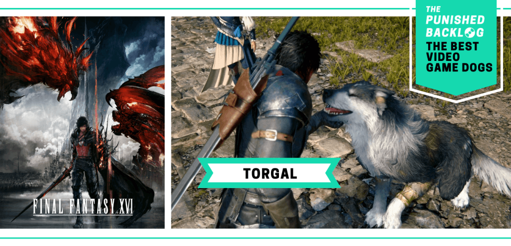 The Best Video Game Dogs: Torgal from Final Fantasy XVI. This composite graphic shows the cover art of the game and a screenshot of Clive petting a large fluffy dog. In the upper right corner, there is a teal banner with the logo for The Punished Backlog and text that shares the list title "The Best Video Game Dogs."