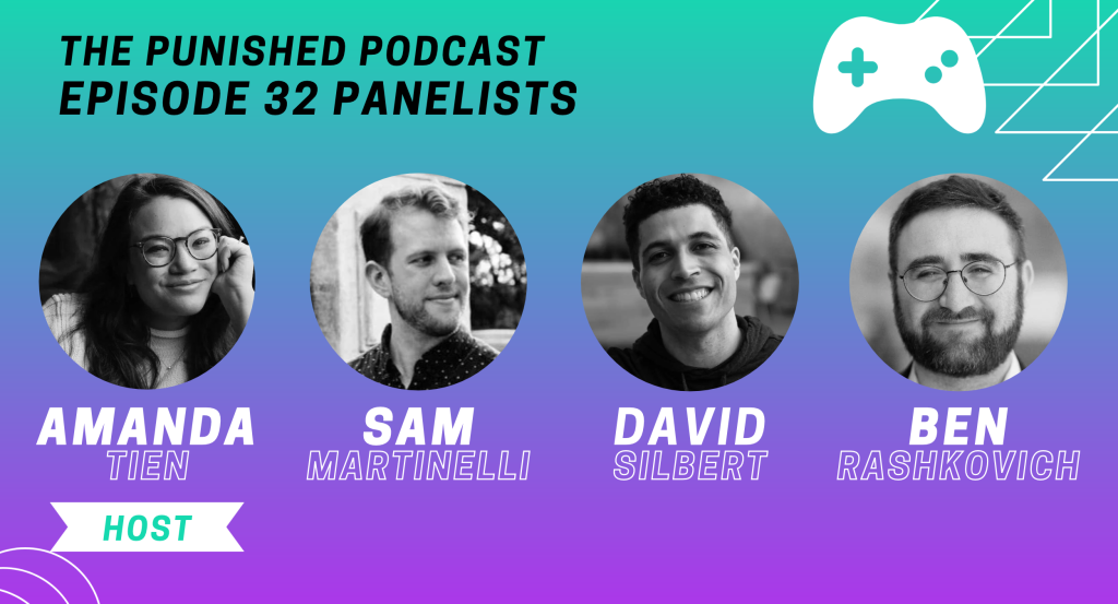 A graphic with a teal and purple gradient background. Text at the top reads "The Punished Podcast - Episode 32: Games as Comfort Food" and then shows the headshots of four video game journalists and their names: Amanda Tien (Host), Sam Martinelli, David Silbert, and Ben Rashkovich.